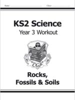 KS2 Science Year Three Workout: Rocks, Fossils & Soils (New Curriculum)